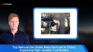 Top Natural Gas Boiler Manufacturer in China | Supplying High-Quality Fuel Boilers