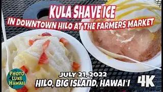 Kula Shave Ice in Downtown Hilo at the Farmers Market July 21, 2022 Hilo Hawaii Best Hawaii Food