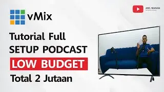 vMix Tutorial Full Setup Podcast LOW BUDGET [Total Habis 2 Jutaan]
