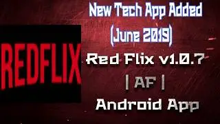 New Tech App Added | Red Flix v1.0.7 | AF | Android App | Mini Review (June 2019)
