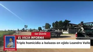 Triple homicidio a balazos en ejido Leandro Valle #elvigia #sanquint&iacute;n #ensenadamexico