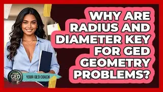 Why Are Radius And Diameter Key For GED Geometry Problems? - Your GED Coach