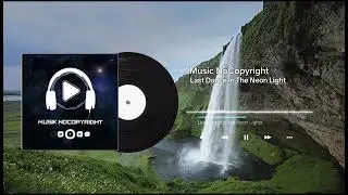 Last Dance In The Neon Light | Youtube Music NoCopyright | 2024 | Background Free Music