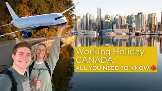 COMPLETE GUIDE TO WORKING HOLIDAY CANADA: application process, arrival experience & important TO-DOs