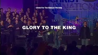 Glory to the King - Brian Ming & Christ For The Nations Worship