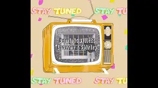 Stay Tuned: Dominic Billett - Laverne & Shirley (TV Theme)