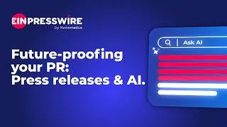 Future-Proof Your PR: Get Found by AI with EIN Presswire