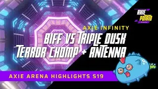 AXIE ARENA HIGHLIGHTS - BIFFINATOR VS TRIPLE DUSK! TERROR CHOMP + ANTENNA!
