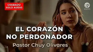 Chuy Olivares - El corazón no perdonador