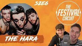 THE HARA on festivals, touring & debut album - The Festival Circuit - S2E6