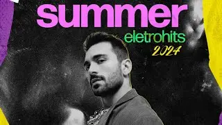 SUMMER ELETROHITS: os melhores hits da era em um set com novos remixes ☀️