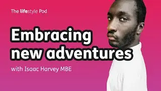 Isaac Harvey MBE | Embracing new adventures | S2 E4 Captions | The Motability Lifestyle Pod