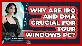 Why Are IRQ And DMA Crucial For Your Windows PC? - All About Operating Systems