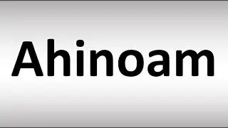 How to Pronounce Ahinoam (BIBLE)