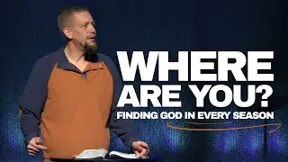 Where Are You? Finding God in Every Season | ANSWERS Series | Pastor Jason