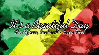 IT'S A BEAUTIFUL DAY (Reggae Cover) | The Kiffness, Rushawn &ndash; Tropa Vibes