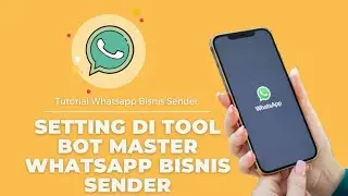 Cara Melakukan Pengaturan Menu Setting Pada Tool Bot Master Whatsapp Bisnis Sender