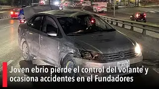 Joven ebrio pierde el control del volante y ocasiona serie de accidentes en el bulevar Fundadores