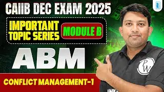 CAIIB Exam Preparation 2025 | CAIIB ABM Module B | Conflict Management -1 | by Arvind Sir