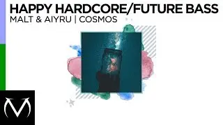 [Happy Hardcore/Future Bass] - Malt & Aiyru - Cosmos