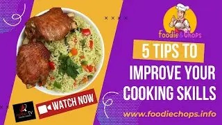 5 Tips To Improve Your Cooking Skills