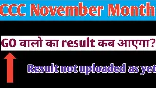 CCC November month result |result not uploaded as yet problem|GO walo ka result kab aayega