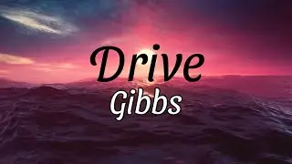 Drive - Gibbs(Lyrics)