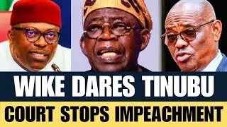 BREAKING! Court Stops Fubara Impeachment as Wike Dares Tinubu, Orders Rivers Lawmakers to Oust Gov