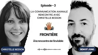 Episode 3 - La communication animale. Rencontre avec Christelle Besson.