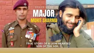 Major Mohit Sharma - Brave Hero | मेजर मोहित शर्मा एक जासूस हीरो की कहानी