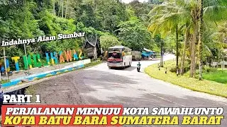PERJALANAN MENUJU SAWAHLUNTO KOTA BATU BARA SUMATERA BARAT || MIYOR SEMAKIN DI MINATI PARA PERANTAU