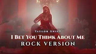I Bet You Think About Me - Taylor Swift (Rock Version/Rock Cover/Band Version)