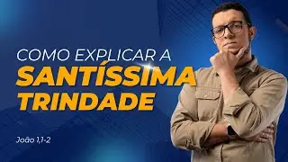 COMO EXPLICAR A TRINDADE A PARTIR DE JOÃO 1,1-2?