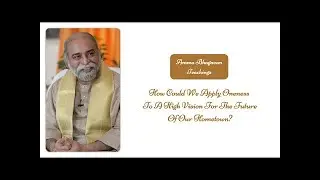 Sri Bhagavan  -  How Could We Apply Oneness To A High Vision For The Future Of Our Hometown