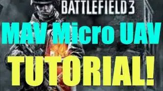 ★ Battlefield 3/BF3: MAV micro UAV Tips + Tricks / Review (How to Fly, Attack, Use, Recon, etc)