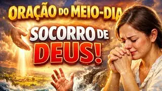 ORAÇÃO DO MEIO-DIA | Clame Agora Pelo Socorro de Deus#oraçãodomeiodia #socorrodedeus 