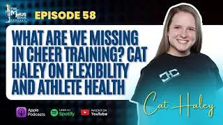 What Are We Missing in Cheer Training? Cat Haley on Flexibility and Athlete Health