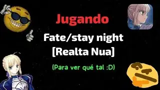 Probando al juego de Fate Para Android...[Fate/stay night Realta Nua] [Fate stay Night]