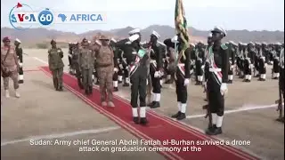 VOA 60: Officials report Sudanese Army chief survives drone attack that killed five others, and more