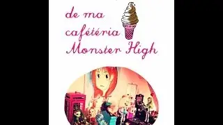 Pr&eacute;sentation de ma caf&eacute;t&eacute;ria Monster High