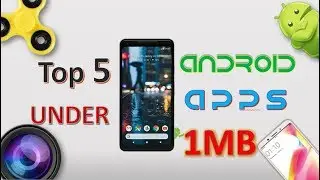 TOP 5 ANDROID Apps UNDER 1 MB [ 2018 ]