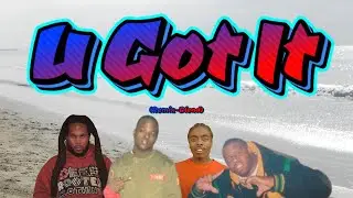 U Got It (Remix-Blend) Duke Da Gunna, 1G, 2Gunn Kevi, Fat Tone, & 40 Cal.