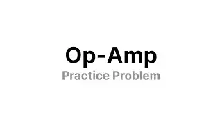 Op-Amp Practice Problems | EEE 211