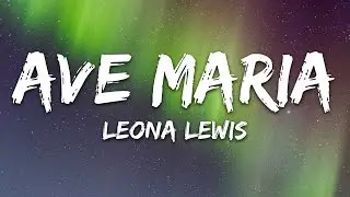 Leona Lewis - Ave Maria (Lyrics)