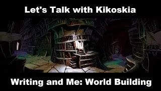 Let's Talk: Writing and Me &ndash; World Building
