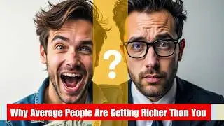 Why Average People Are Getting Richer Than You