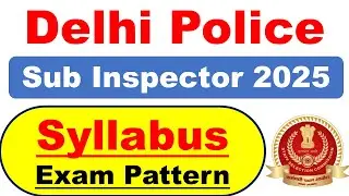 Delhi Police & CAPF Sub Inspector Recruitment 2025 | Selection Process | Syllabus | Exam Pattern |