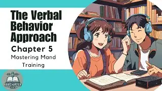 ABA Chapter Chat: The Verbal Behavior Approach - Chapter 5 | Mastering Mand Training