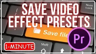 How to Save Video Effect Presets in Premiere Pro