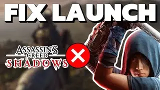How To Fix Assassin's Creed Shadows Not Opening Or Launching